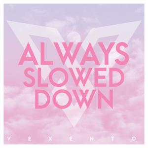 Album Always (Slowed Down) from Vexento
