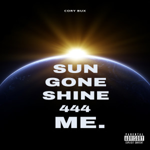 Album Sun Gone Shine 444 Me. (Explicit) from 