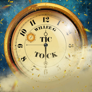 收聽Willee G的Tic Tock歌詞歌曲