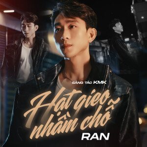 ดาวน์โหลดและฟังเพลง Hạt Gieo Nhầm Chỗ (AM Remix) พร้อมเนื้อเพลงจาก RAN