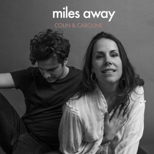 Colin & Caroline的專輯Miles Away