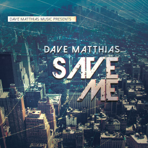 收聽Dave Matthias的Save Me (Edit)歌詞歌曲