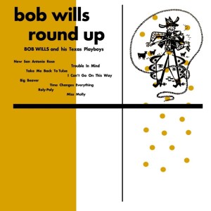 อัลบัม Round Up ศิลปิน Bob Wills & His Texas Playboys