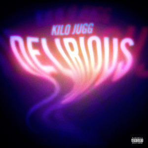 ดาวน์โหลดและฟังเพลง Delirious (Explicit) พร้อมเนื้อเพลงจาก Kilo Jugg