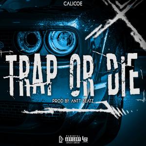 Calicoe的專輯Trap or die (Explicit)
