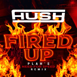 Album Fired up (Plah’s Need for Speed Remix) (Explicit) from Hush