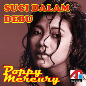 Listen to Suci Dalam Debu song with lyrics from Poppy Mercury