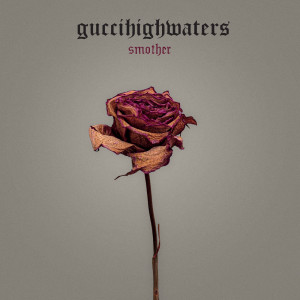 ดาวน์โหลดและฟังเพลง smother (Explicit) พร้อมเนื้อเพลงจาก guccihighwaters