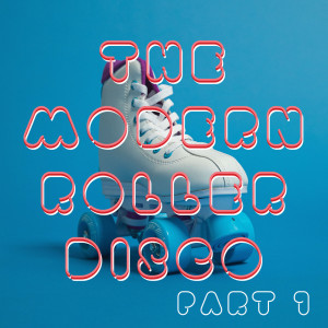 The Modern Roller Disco (Vol.1) (Explicit)