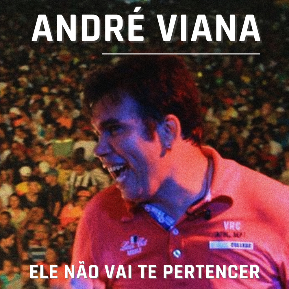 Ele Não Vai Te Pertencer