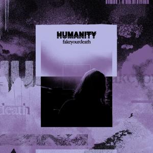 ดาวน์โหลดและฟังเพลง humanity (Explicit) พร้อมเนื้อเพลงจาก fakeyourdeath