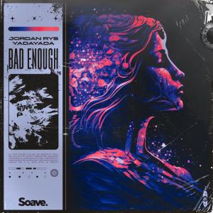 收听Jordan Rys的Bad Enough歌词歌曲