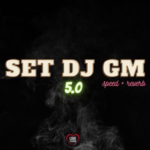 收聽Love Fluxos的Set Dj Gm 5.0 (Speed + Reverb|Explicit)歌詞歌曲