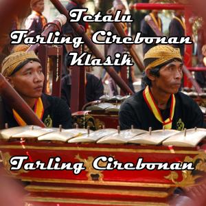 Dengarkan Tetalu Tarling Cirebonan Klasik lagu dari Tarling Cirebonan dengan lirik