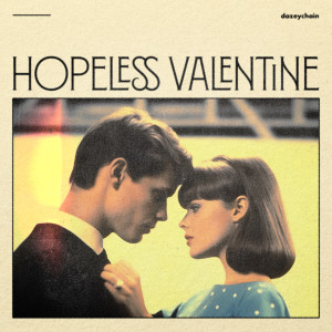 收聽dazeychain的Hopeless Valentine (Instrumental Version)歌詞歌曲