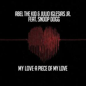 收聽Abel The Kid的My Love A Piece of My Love (feat. Snoop Dogg) [Abel The Kid RMX]歌詞歌曲