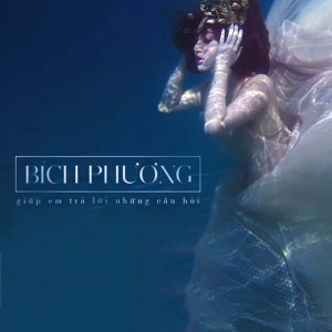 收聽Bich Phuong的Giúp Em Trả Lời Những Câu Hỏi歌詞歌曲