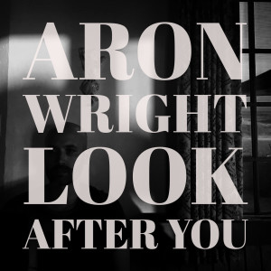Listen to Look After You song with lyrics from Aron Wright