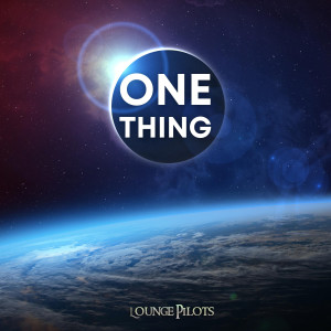 Lounge Pilots的专辑One Thing