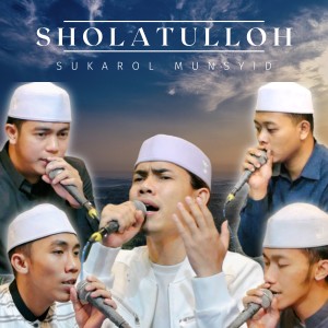 Listen to Sholatulloh song with lyrics from Sukarol Munsyid