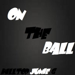 收聽hilltop junie g的On the Ball (其他)歌詞歌曲