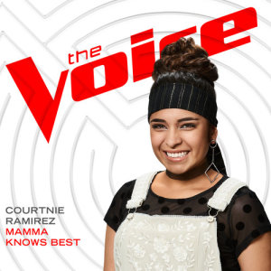 ดาวน์โหลดและฟังเพลง Mamma Knows Best (The Voice Performance) พร้อมเนื้อเพลงจาก Courtnie Ramirez