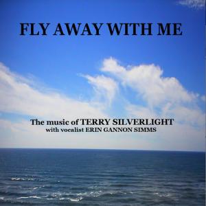 ดาวน์โหลดและฟังเพลง Fly Away with Me พร้อมเนื้อเพลงจาก Terry Silverlight