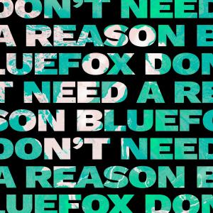 BlueFox的專輯Don't Need A Reason