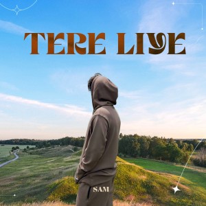 Listen to Tere Liye song with lyrics from Sam