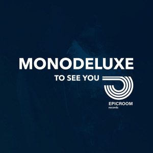 收听Monodeluxe的To See You (Radio Mix)歌词歌曲