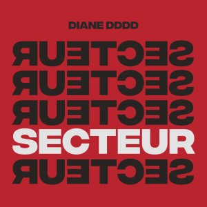Album Secteur (Explicit) from Diane Dddd