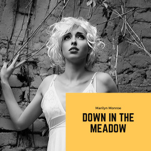Marylin Monroe的專輯Down in the Meadow