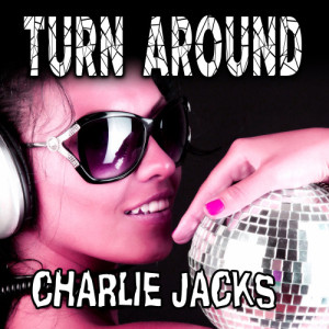 收聽Charlie Jacks的Turn Around (Dj Remi Club Mix)歌詞歌曲