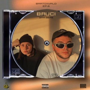 Album BARTOXWRLD EP6 // BRUCI (Explicit) from Bartox