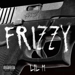 อัลบัม Frizzy (Explicit) ศิลปิน Lil-H