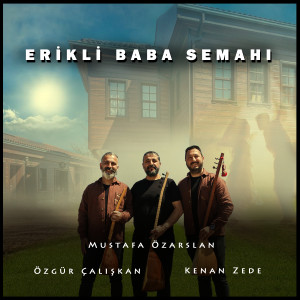 Listen to Erikli Baba Semahı song with lyrics from Mustafa Özarslan