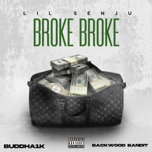 Lil Senju的專輯Broke Broke (feat. buddha1k & Backwood Bandit) [Explicit]