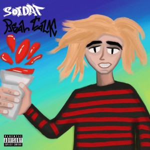 Listen to Real Talk (Explicit) song with lyrics from Soldat