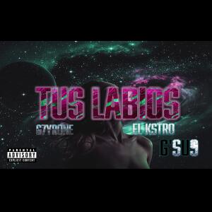 EL KSTRO的專輯Tus Labios (feat. G'sus & G7YRONE) [Explicit]