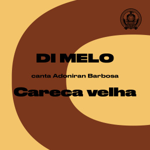 Di Melo的專輯Careca Velha (Di Melo Canta Adoniran Barbosa)