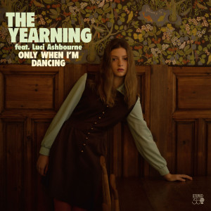 The Yearning的專輯Only When I'm Dancing