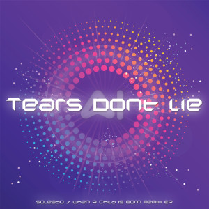 Tears Don't Lie (Soleado / When a Child is Born Remix EP)