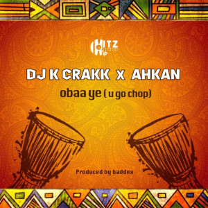 Listen to Obaa Ye (U Go Chop) song with lyrics from Dj K Crakk