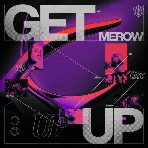 ดาวน์โหลดและฟังเพลง GET UP พร้อมเนื้อเพลงจาก Merow