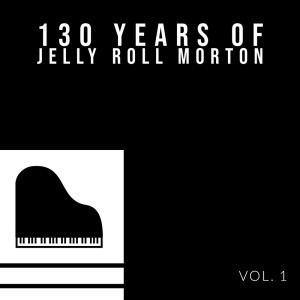 Jelly Roll Morton的專輯130 Years Of Jelly Roll Morton