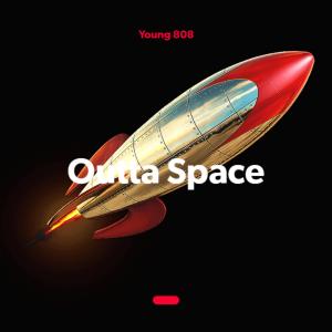 收听Young 808的Outta Space歌词歌曲