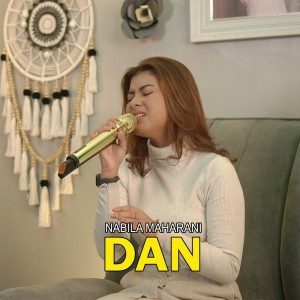 Dengarkan lagu Dan nyanyian Nabila Maharani dengan lirik