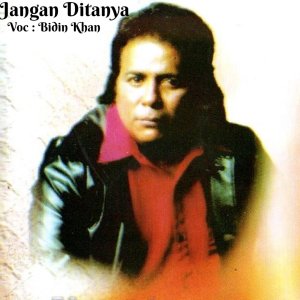 Dengarkan lagu Jangan Ditanya nyanyian Bidin Khan dengan lirik