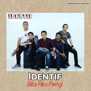 Dengarkan Bila Aku Pergi lagu dari IDENTIF dengan lirik