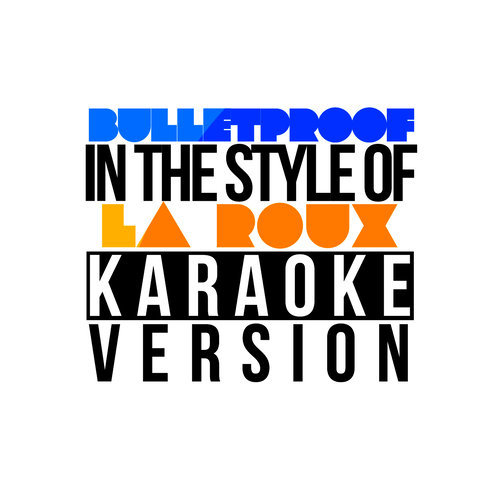 Bulletproof (In the Style of La Roux) [Karaoke Version] (Karaoke Version)